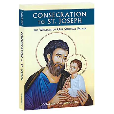 Consecration to St. Joseph: The Wonders of Our Spiritual Father