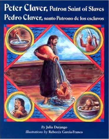 Peter Claver, Patron Saint of Slaves