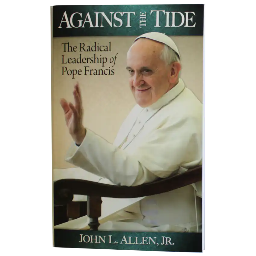 Against the Tide: Radical Leadership of Pope Francis